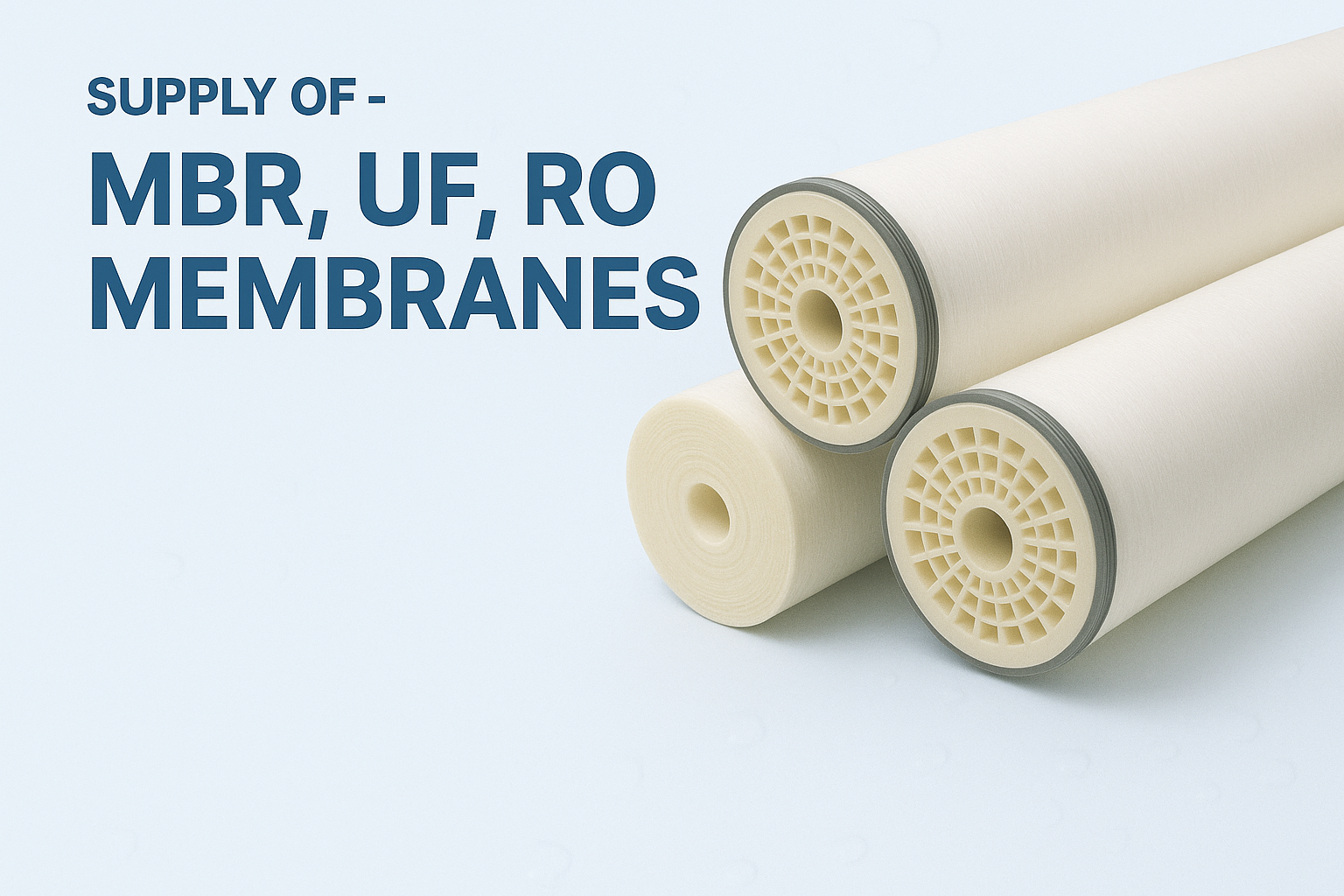 Supply of - MBR, UF, RO Membranes